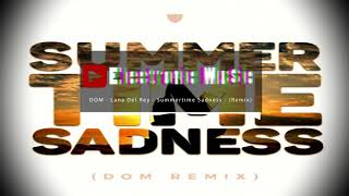 Lana Del Rey - Summertime Sadness(DOM Remix)