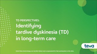 TD Perspectives: Identifying Tardive Dyskinesia (TD) in Long-Term Care