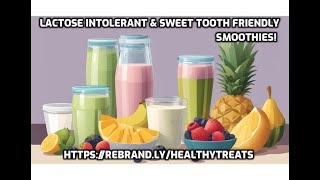Lactose Intolerant And Sweet Tooth Friendly Smoothies