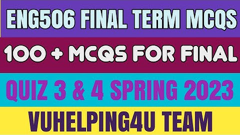 Eng506 Final Term Mcqs Spring 2023/ Eng506 Quiz 3 Spring 2023/ Eng506 Quiz 4 Spring 2023