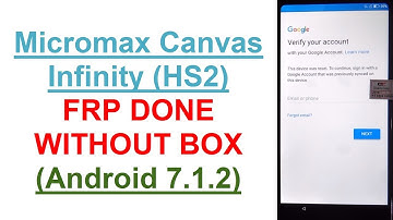 Micromax Canvas Infinity (HS2) FRP (Google Account) Lock Remove Done (Android 7.1.2) Without PC