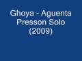 Ghoya ft Zuka - Aguenta Presson Solo (2009)