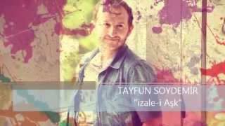 TAYFUN SOYDEMİR - İZALE-İ AŞK - AŞK MÜZİK - 2015
