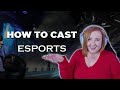 How to cast esports  5 casting essentials to get you started