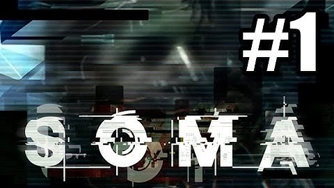 Soma Gameplay Walkthrough Part 1 Mr Munshi 1080p HD PC - No Commentary