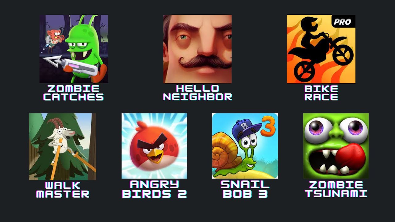 Hello Neighbor, Angry Birds 2, Snail Bob 3, Bike Race, Zombie Tsunami, Walk Master, Zombie Catches