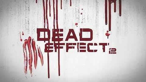 Dead Effect 2 - CHAPTER 2: Saved In A Freezer