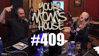Your Mom's House Podcast - Ep. 409