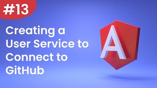 Angular Tutorial - 13 - Creating a User Service to Connect to GitHub