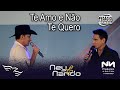 Te Amo e Não Te Quero - NEY E NANDO (Ação Cultural)