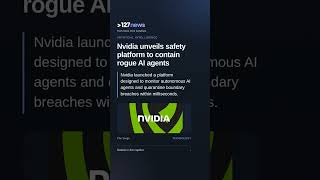 Nvidia unveils safety platform to contain rogue AI agents