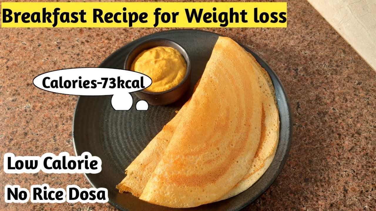 Breakfast recipe for weight loss No rice dosa Dosa for weight loss