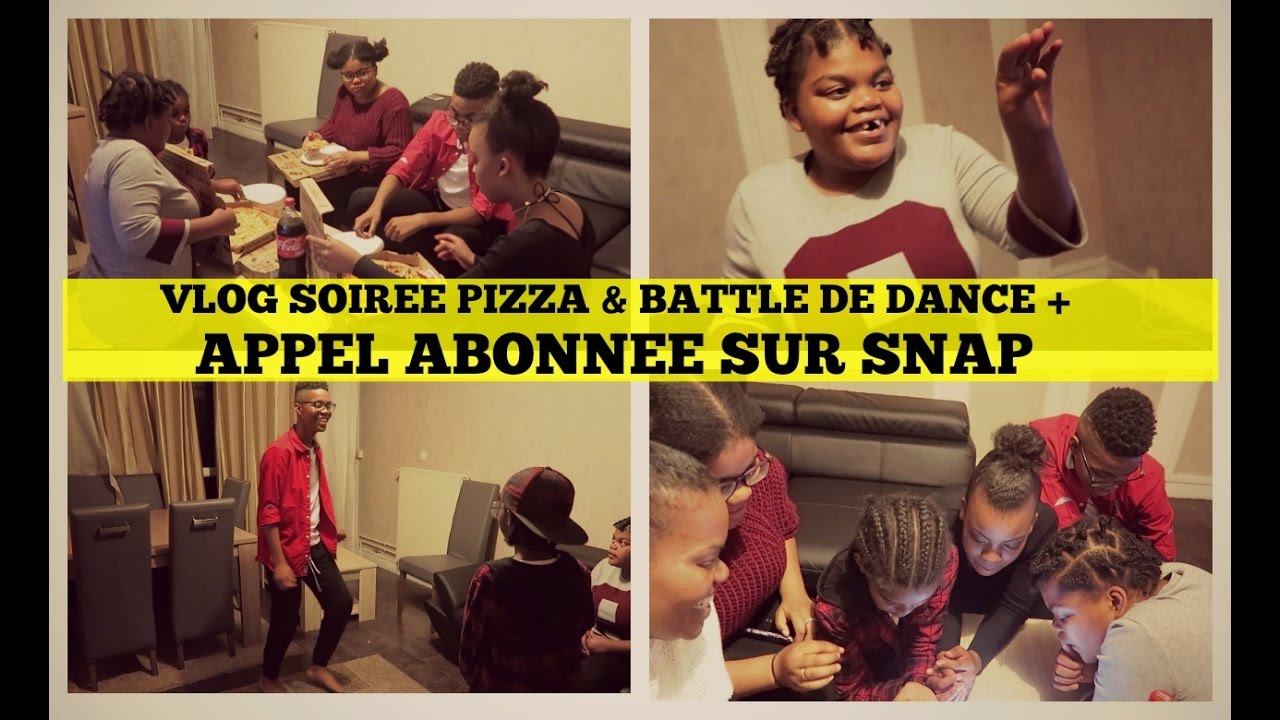 VLOG SOIREE PIZZA & BATTLE DE DANCE + APPEL ABONNEE SUR SNAP SAKINA FAMILY