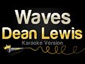 Dean Lewis Waves Karaoke Version 