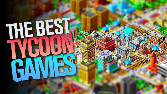 10 Best Tycoon Games, Ranked