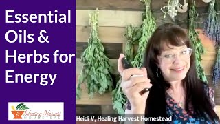 Best Essential Oils & Herbs for Energy and How They Work