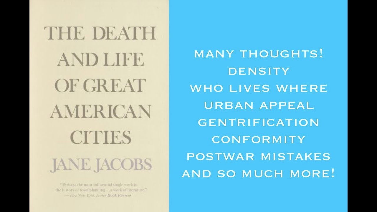 My thoughts on The Death and Life of Great American Cities, by Jane Jacobs