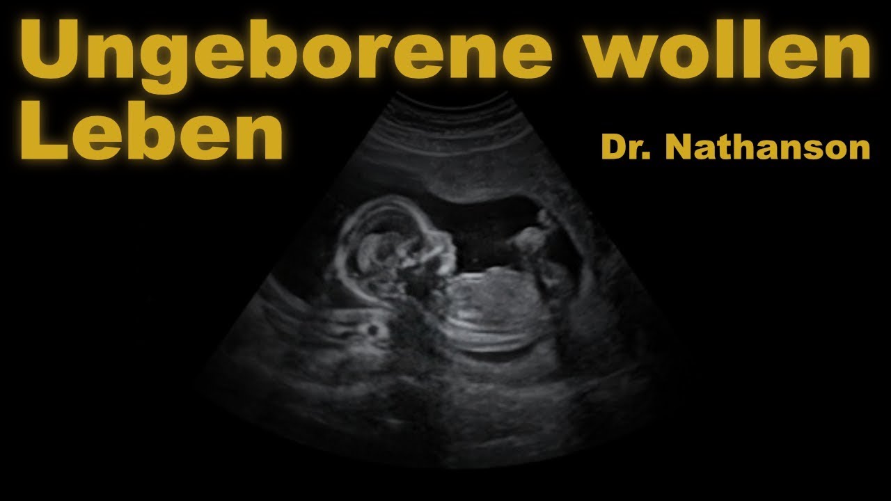 Dr nathanson ungeborene wollen leben deutsch german youtube