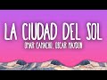 Omar Camacho, Oscar Maydon - La Ciudad del Sol
