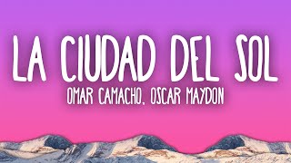 Omar Camacho, Oscar Maydon - La Ciudad del Sol