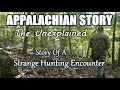 Appalachian Story of a Strange Hunting Encounter