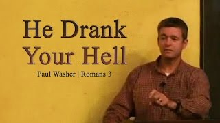 He Drank Your Hell - Paul Washer