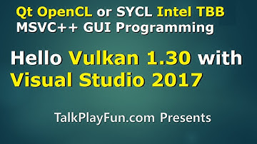 Qt-OpenCL#04 - Hello Vulkan with Visual Studio 2017