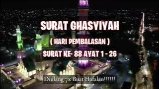 Surat Al-Ghasyiyah || 7X Untuk Hafalan ‼️