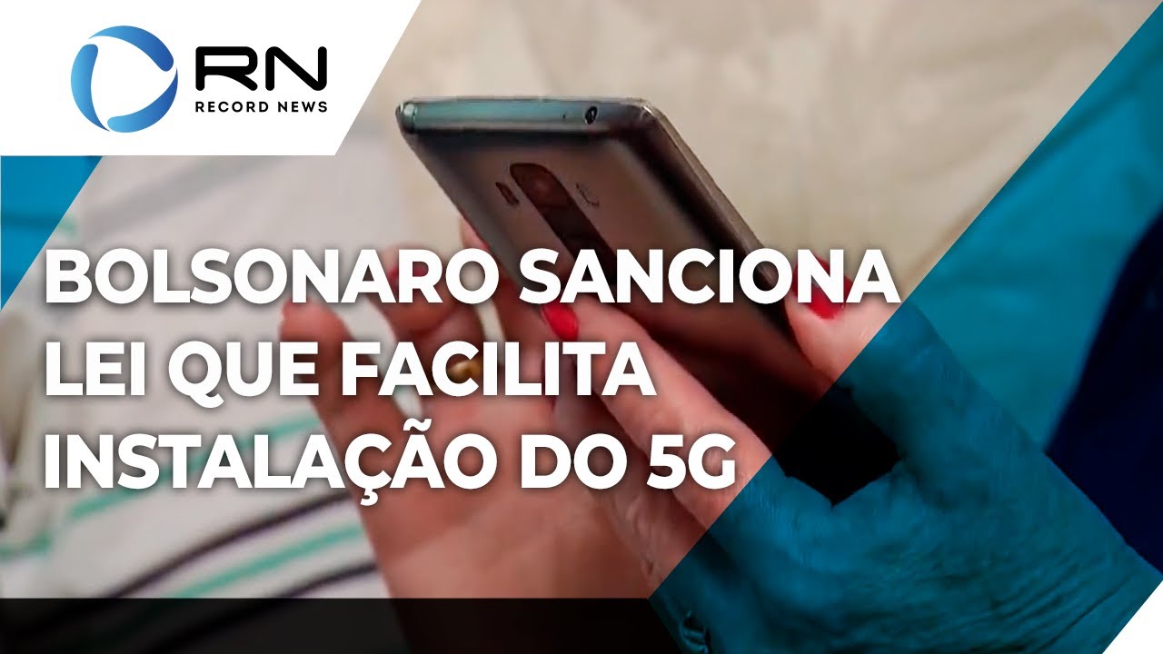 Bolsonaro sanciona lei que facilita instalação da internet 5G