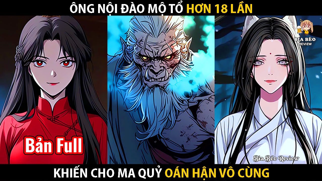 Ông Nội Đào Mộ Tổ Hơn 18 Lần Khiến Cho Ma Quỷ Oán Hận | Full Truyện: Ông Nội Tôi Là Thầy Phong Thủy