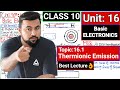 Topic: 16.1 Thermionic Emission🔥| Class 10 Physics👌| Unit#16 Basic Electronics