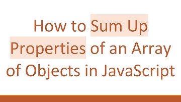 How to Sum Up Properties of an Array of Objects in JavaScript