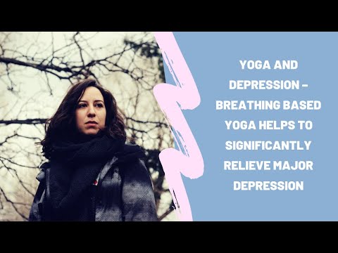 Yoga and Depression – Breathing Based Yoga Helps to Significantly Relieve Major Depression