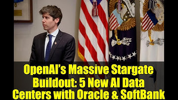 OpenAI’s Massive Stargate Buildout: 5 New AI Data Centers with Oracle & SoftBank