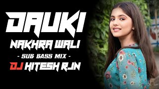 DAUKI NAKHRA WALI | SUB BASS MIX | HIGH BASS QUALITY | CG DJ SONG REMIX | NEW CG SONG 2K24.....