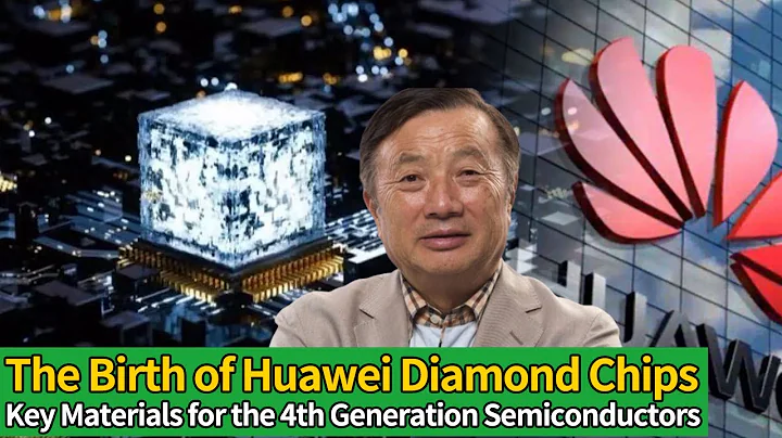 The Birth of Huawei Diamond Chip Key Materials for the 4th Generation Semiconductors - DayDayNews