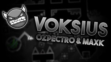 Geometry Dash - Voksius by Ozpectro and Maxk (Hard demon)
