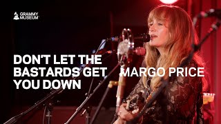 Dont Let the Bastards Get You Down - Margo Price