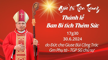 Gx Tân Trang thánh lễ ban Bí tích Thêm Sức / Đức cha Giuse Bùi Công Trác - GM Phụ tá TGP SG chủ sự