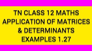 Famous TN CLASS 12 MATHS APPLICATION OF MATRICES AND DETERMINANTS EXAMPLES 1.27 Wealth
