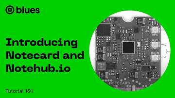 Notecard 101 - Introducing Notecard and Notehub