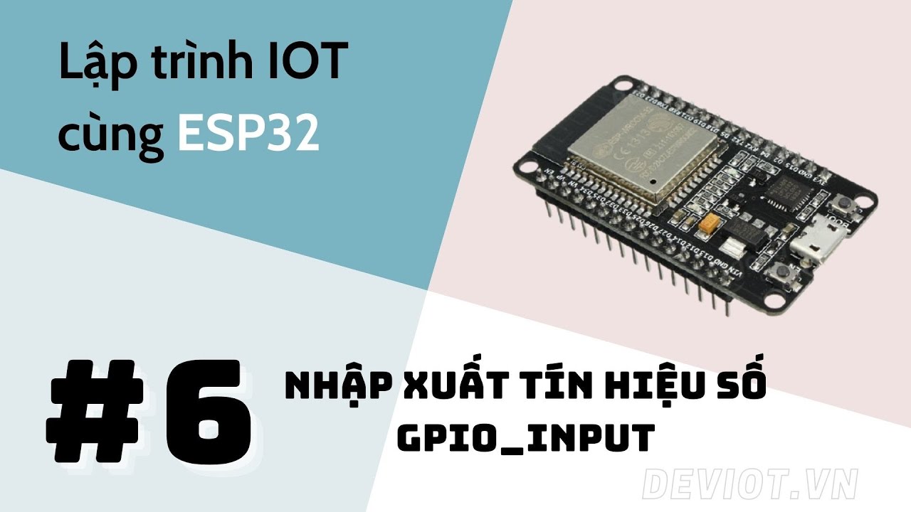 [Khóa học lập trình ESP32] - Bài 6: NHập xuất tín hiệu số GPIO_INPUT