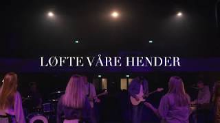 Løfte Våre Hender  - FBO Lovsang | Live fra Filadelfiakirken Oslo