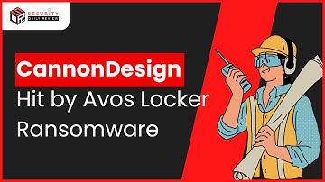 CannonDesign Hit by Avos Locker Ransomware Attack: 5.7TB Sensitive Data Exfiltrated