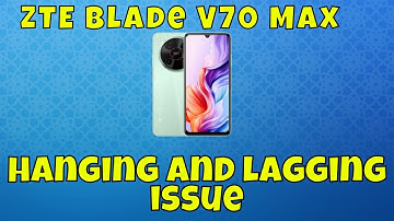 ZTE Blade V70 Max Hang and Lagging Problem || Solution of hanging and lagging issue