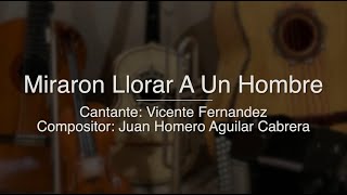 Miraron Llorar Un Hombre - Puro Mariachi Karaoke - Vicente Fernandez