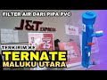 Filter air dari pipa pvc terkirim jauh... ke TERNATE, Maluku Utara