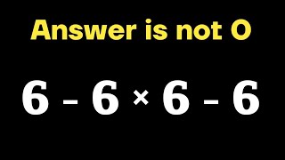 6 - 6 × 6 - 6 = ? / Can you solve this simple maths problem?