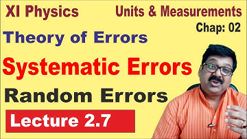|| 2.7 || Systematic Errors || Random errors || Least Count Errors || Class 11 Physics ||