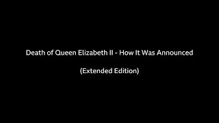 (Extended) Death of HM Queen Elizabeth II - How It Was Announced